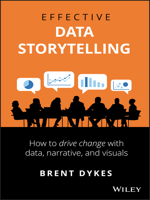 Title details for Effective Data Storytelling by Brent Dykes - Available